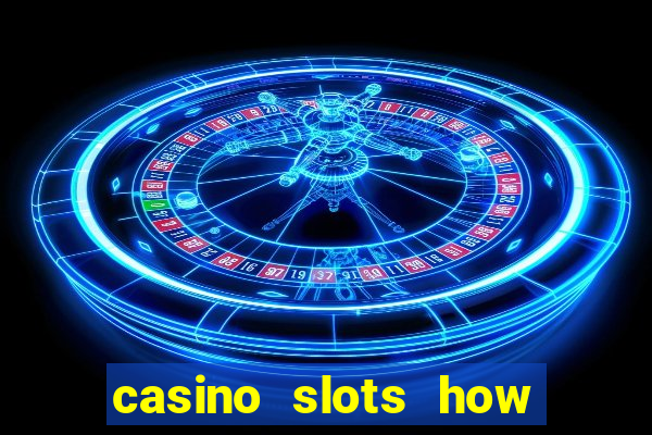 casino slots how to win