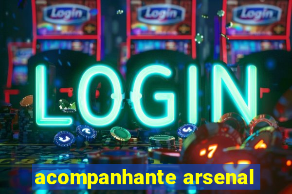 acompanhante arsenal