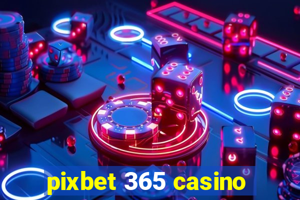 pixbet 365 casino