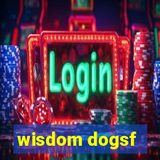 wisdom dogsf