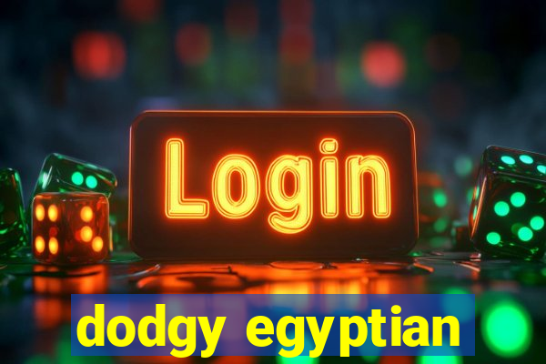 dodgy egyptian