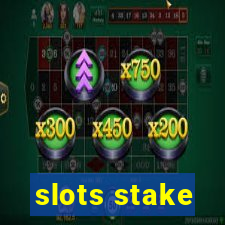 slots stake