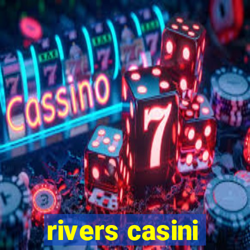 rivers casini