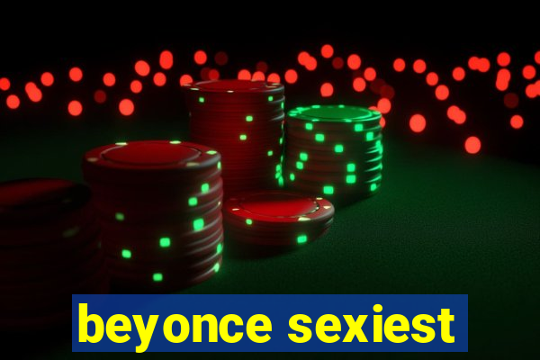 beyonce sexiest