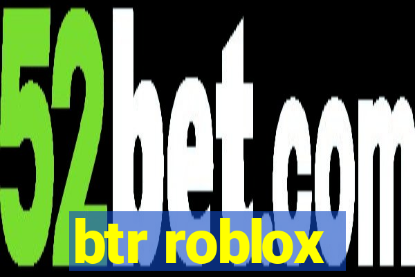 btr roblox