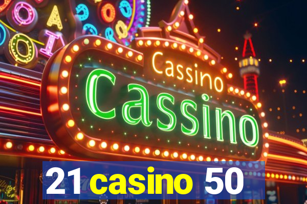 21 casino 50