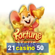 21 casino 50