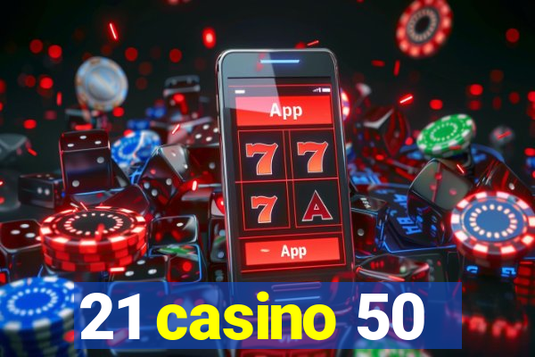 21 casino 50