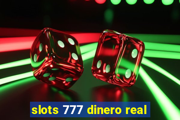 slots 777 dinero real