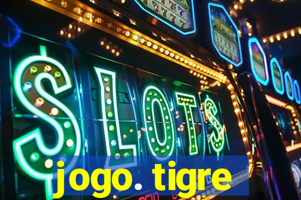 jogo. tigre