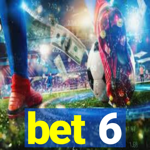 bet 6