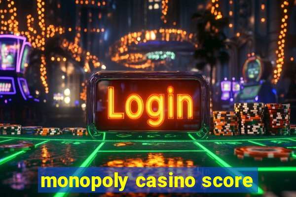 monopoly casino score