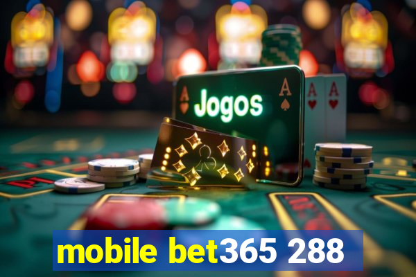 mobile bet365 288