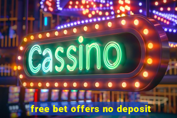 free bet offers no deposit