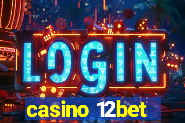 casino 12bet