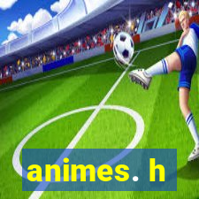 animes. h