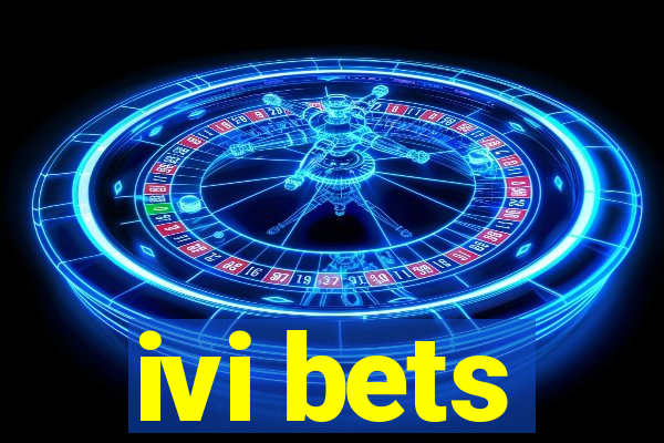 ivi bets