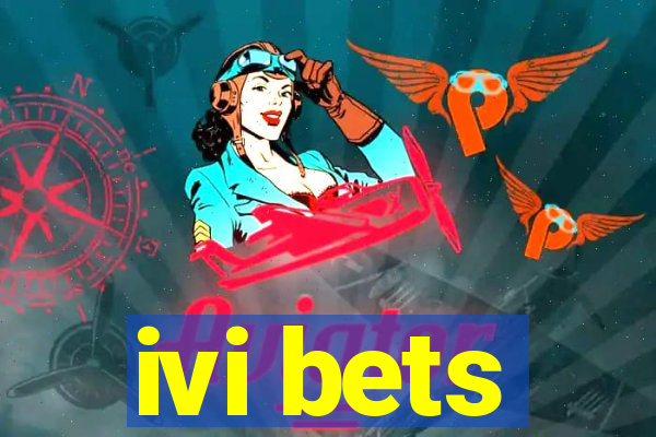 ivi bets