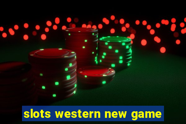 slots western new game