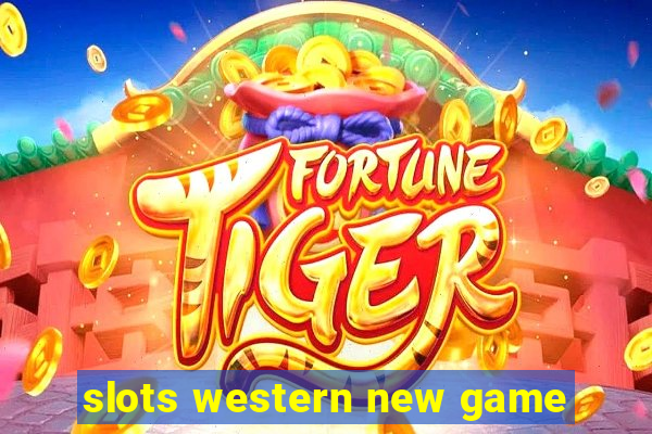 slots western new game