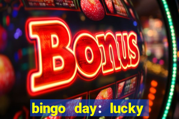 bingo day: lucky to win