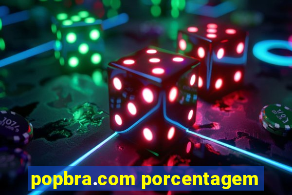 popbra.com porcentagem