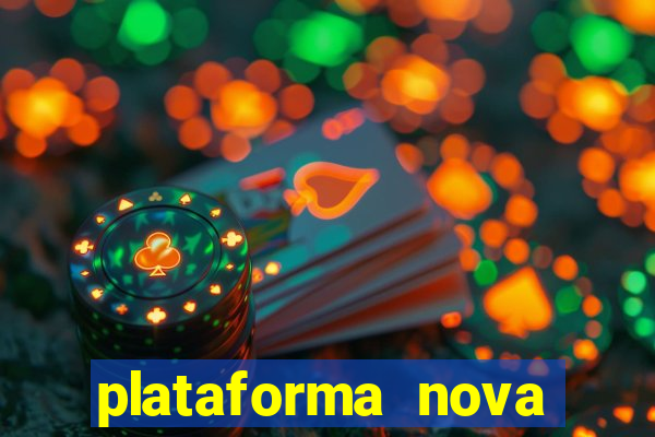 plataforma nova pagando cassino