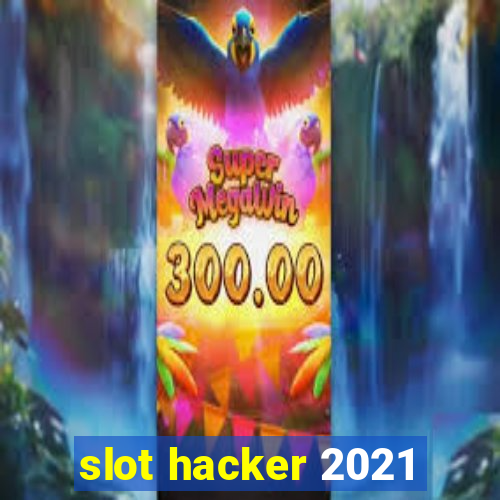 slot hacker 2021