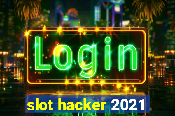 slot hacker 2021