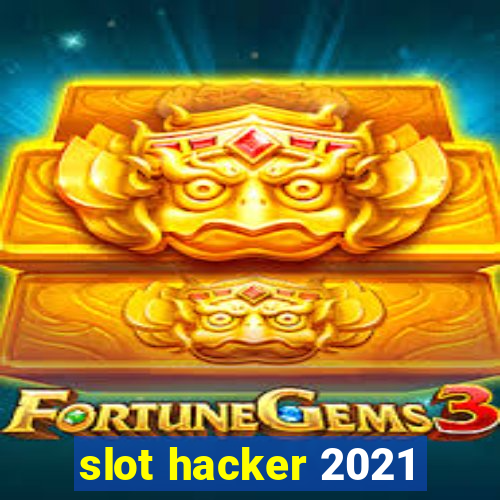 slot hacker 2021