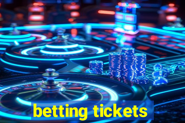 betting tickets