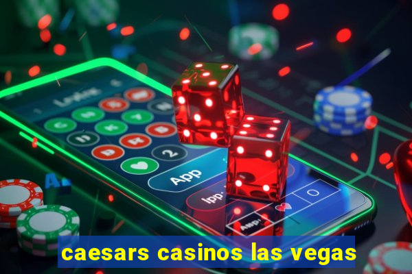 caesars casinos las vegas