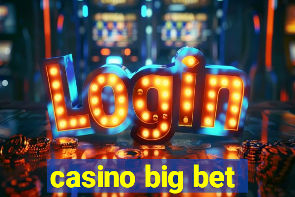 casino big bet