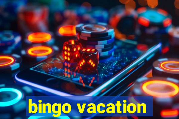 bingo vacation