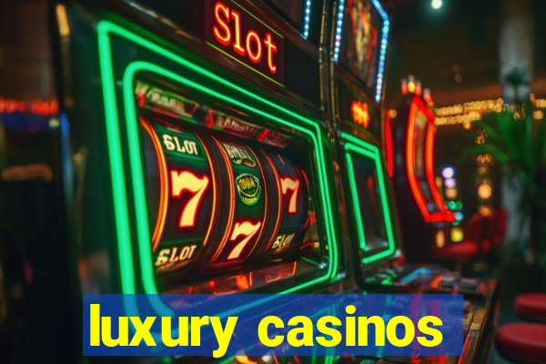 luxury casinos