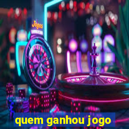 quem ganhou jogo