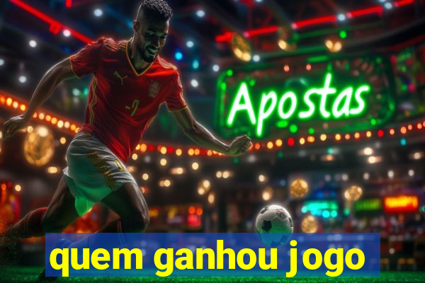 quem ganhou jogo