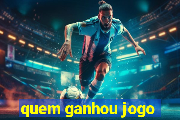 quem ganhou jogo