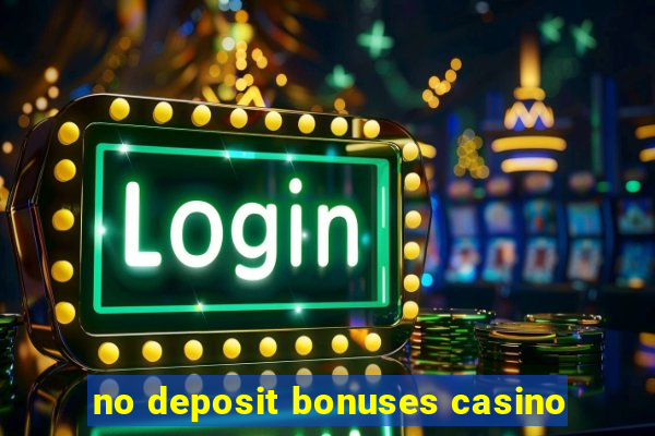 no deposit bonuses casino