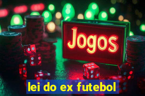 lei do ex futebol