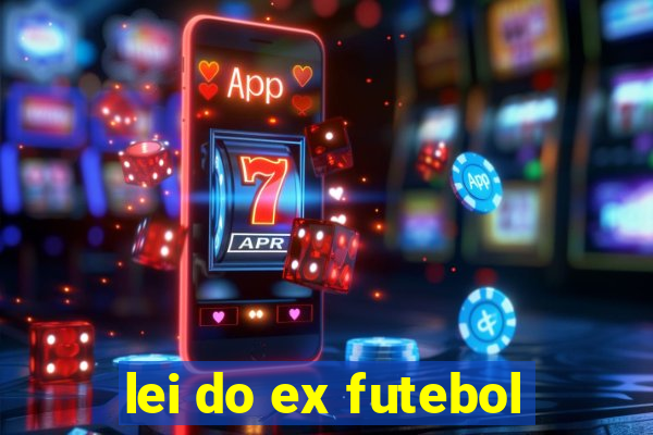 lei do ex futebol