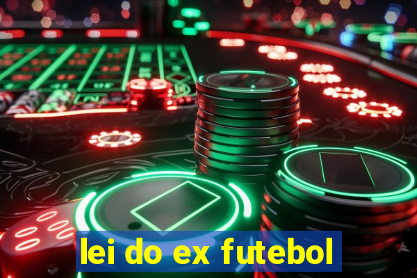 lei do ex futebol