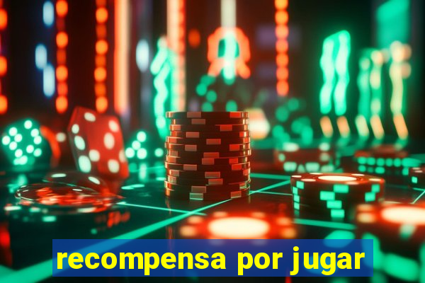 recompensa por jugar