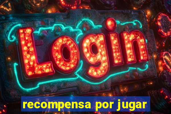 recompensa por jugar