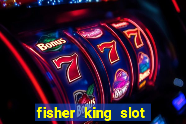 fisher king slot free play