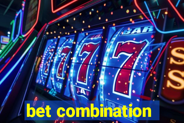 bet combination