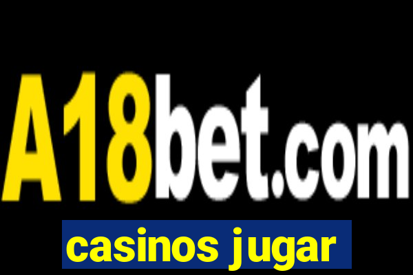 casinos jugar