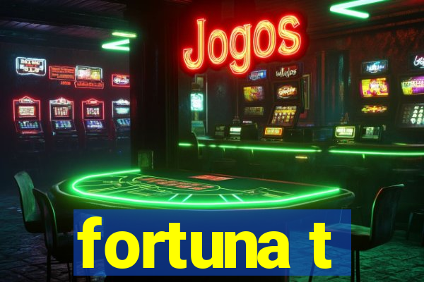 fortuna t