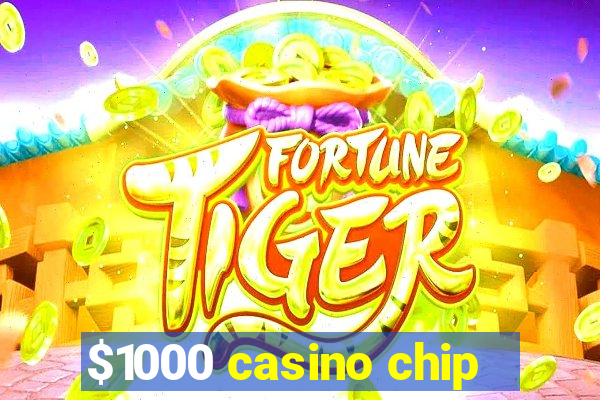 $1000 casino chip