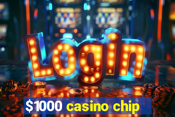 $1000 casino chip